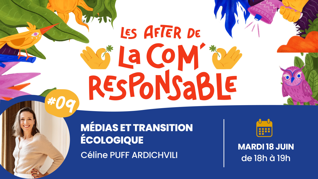 Média et transition écologique : thème des 9e After de la COM'Responsable. Avec Céline Puff Ardichvilli. 18 juin 18h à Nantes.